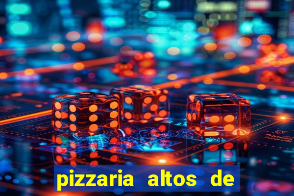 pizzaria altos de santana sjc